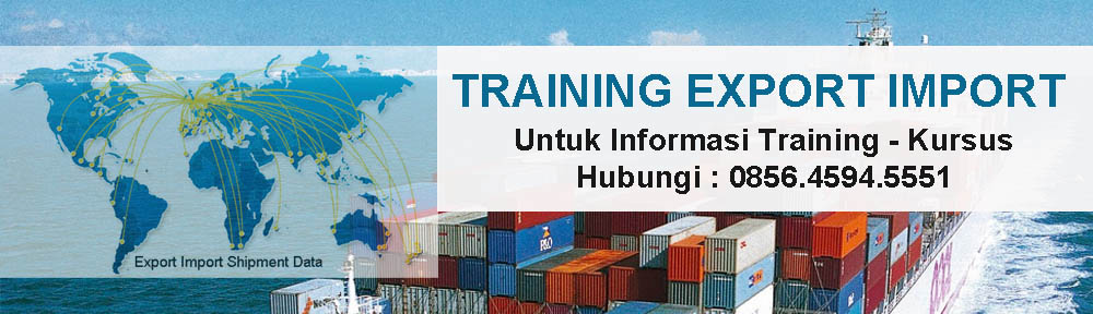 Training Export Import | Training manajemen Logistik Perusahaan | Training manajemen Ekspor Impor